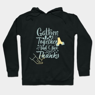 gather together and give thanks design Hoodie